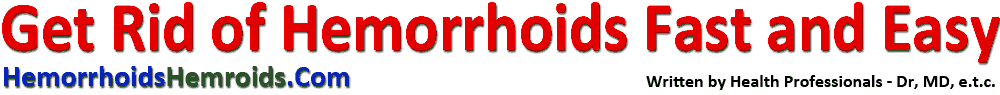 Get rid of hemorrhoids / hemroids fast and easy - Hemorrhoidshemroids.com is written by health professionals